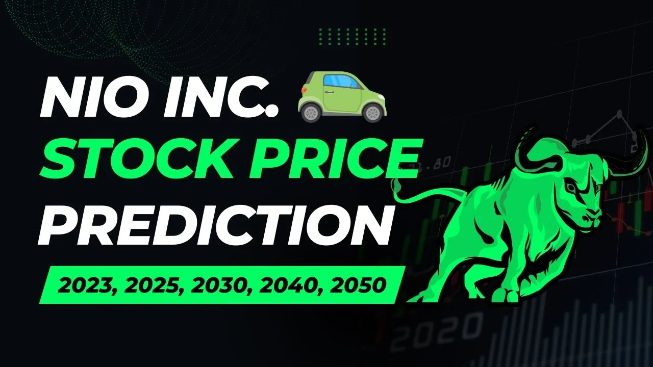 Nio Stock Price Prediction 2025, 2030, 2040, 2050