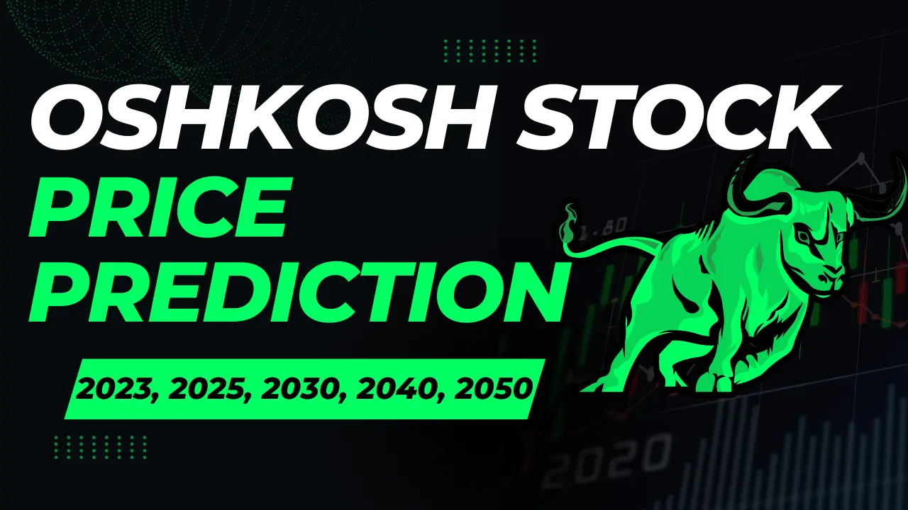 Oshkosh Stock Price Prediction 2023, 2025, 2030, 2040, 2050