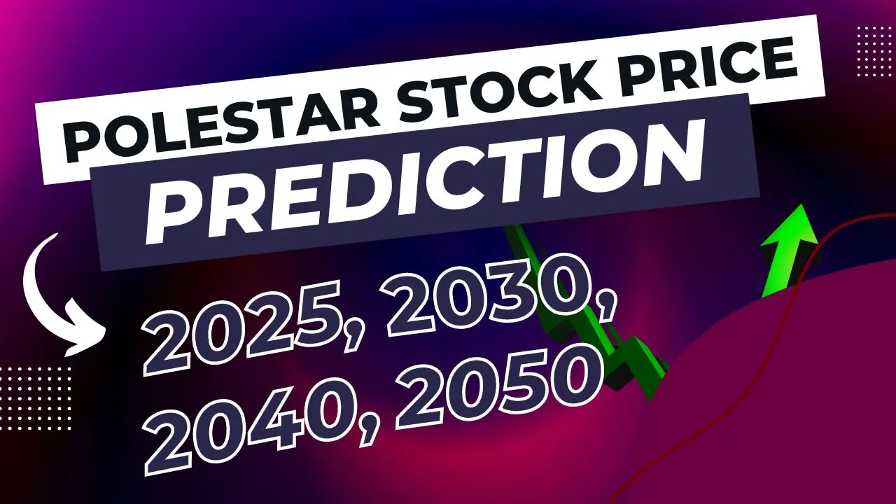 Polestar Stock Price Prediction 2023, 2025, 2030, 2040, 2050