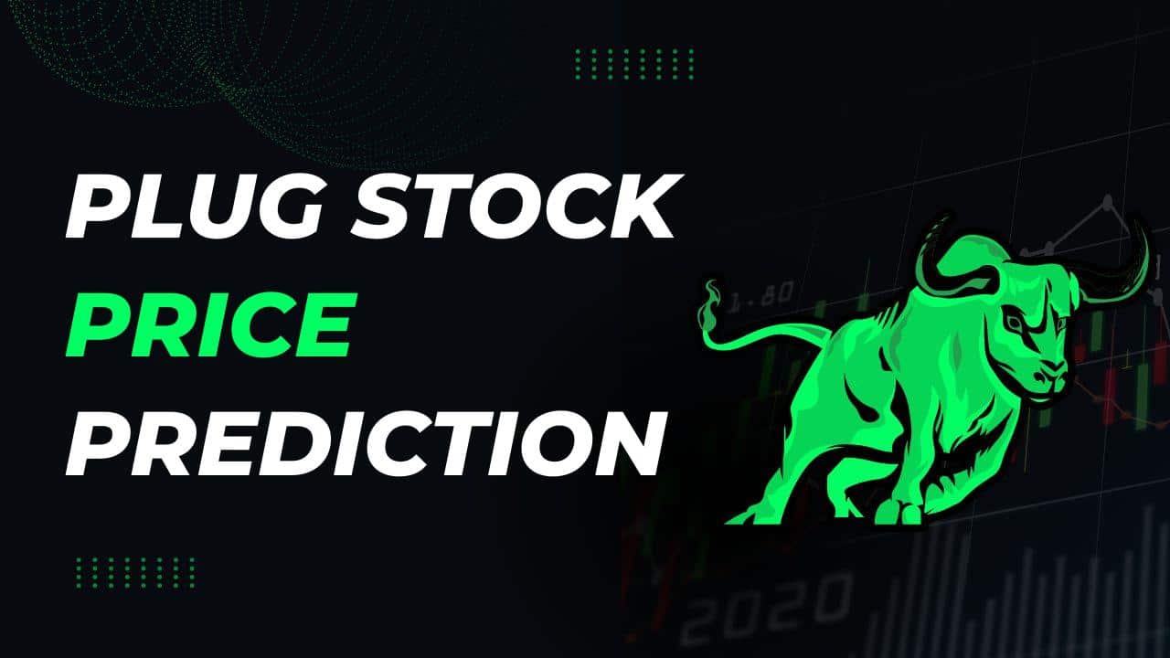 PLUG Stock Price Prediction 2024, 2025, 2026, 2027, 2028, 2030, 2032, 2035